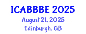 International Conference on Agricultural, Biotechnology, Biological and Biosystems Engineering (ICABBBE) August 21, 2025 - Edinburgh, United Kingdom