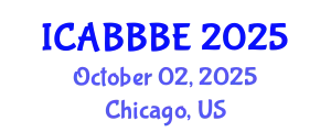 International Conference on Agricultural, Biotechnology, Biological and Biosystems Engineering (ICABBBE) October 02, 2025 - Chicago, United States