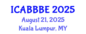 International Conference on Agricultural, Biotechnology, Biological and Biosystems Engineering (ICABBBE) August 21, 2025 - Kuala Lumpur, Malaysia
