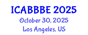 International Conference on Agricultural, Biotechnology, Biological and Biosystems Engineering (ICABBBE) October 30, 2025 - Los Angeles, United States