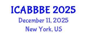 International Conference on Agricultural, Biotechnology, Biological and Biosystems Engineering (ICABBBE) December 11, 2025 - New York, United States