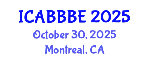 International Conference on Agricultural, Biotechnology, Biological and Biosystems Engineering (ICABBBE) October 30, 2025 - Montreal, Canada