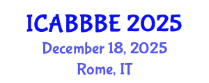 International Conference on Agricultural, Biotechnology, Biological and Biosystems Engineering (ICABBBE) December 18, 2025 - Rome, Italy