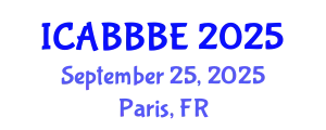International Conference on Agricultural, Biotechnology, Biological and Biosystems Engineering (ICABBBE) September 25, 2025 - Paris, France