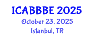 International Conference on Agricultural, Biotechnology, Biological and Biosystems Engineering (ICABBBE) October 23, 2025 - Istanbul, Turkey