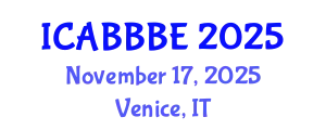 International Conference on Agricultural, Biotechnology, Biological and Biosystems Engineering (ICABBBE) November 17, 2025 - Venice, Italy
