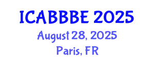 International Conference on Agricultural, Biotechnology, Biological and Biosystems Engineering (ICABBBE) August 28, 2025 - Paris, France