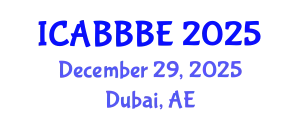 International Conference on Agricultural, Biotechnology, Biological and Biosystems Engineering (ICABBBE) December 29, 2025 - Dubai, United Arab Emirates