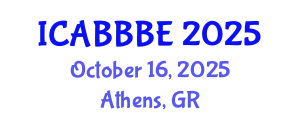 International Conference on Agricultural, Biotechnology, Biological and Biosystems Engineering (ICABBBE) October 16, 2025 - Athens, Greece