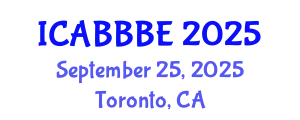 International Conference on Agricultural, Biotechnology, Biological and Biosystems Engineering (ICABBBE) September 25, 2025 - Toronto, Canada
