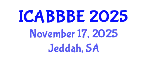International Conference on Agricultural, Biotechnology, Biological and Biosystems Engineering (ICABBBE) November 17, 2025 - Jeddah, Saudi Arabia