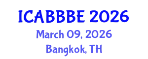 International Conference on Agricultural, Biotechnology, Biological and Biosystems Engineering (ICABBBE) March 09, 2026 - Bangkok, Thailand