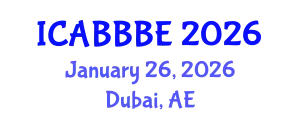 International Conference on Agricultural, Biotechnology, Biological and Biosystems Engineering (ICABBBE) January 26, 2026 - Dubai, United Arab Emirates