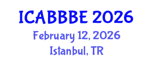 International Conference on Agricultural, Biotechnology, Biological and Biosystems Engineering (ICABBBE) February 12, 2026 - Istanbul, Turkey