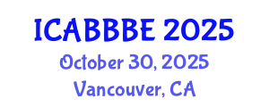 International Conference on Agricultural, Biotechnology, Biological and Biosystems Engineering (ICABBBE) October 30, 2025 - Vancouver, Canada
