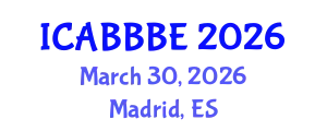 International Conference on Agricultural, Biotechnology, Biological and Biosystems Engineering (ICABBBE) March 30, 2026 - Madrid, Spain