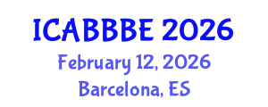 International Conference on Agricultural, Biotechnology, Biological and Biosystems Engineering (ICABBBE) February 12, 2026 - Barcelona, Spain