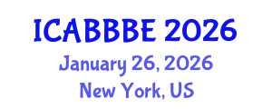 International Conference on Agricultural, Biotechnology, Biological and Biosystems Engineering (ICABBBE) January 26, 2026 - New York, United States