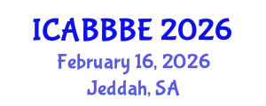 International Conference on Agricultural, Biotechnology, Biological and Biosystems Engineering (ICABBBE) February 16, 2026 - Jeddah, Saudi Arabia