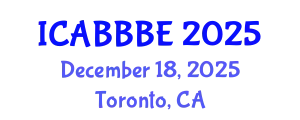 International Conference on Agricultural, Biotechnology, Biological and Biosystems Engineering (ICABBBE) December 18, 2025 - Toronto, Canada