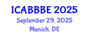 International Conference on Agricultural, Biotechnology, Biological and Biosystems Engineering (ICABBBE) September 29, 2025 - Munich, Germany