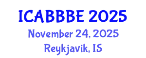 International Conference on Agricultural, Biotechnology, Biological and Biosystems Engineering (ICABBBE) November 24, 2025 - Reykjavik, Iceland