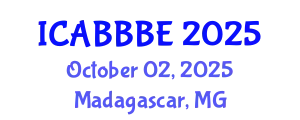 International Conference on Agricultural, Biotechnology, Biological and Biosystems Engineering (ICABBBE) October 02, 2025 - Madagascar, Madagascar