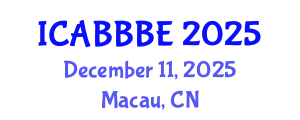 International Conference on Agricultural, Biotechnology, Biological and Biosystems Engineering (ICABBBE) December 11, 2025 - Macau, China