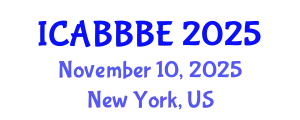 International Conference on Agricultural, Biotechnology, Biological and Biosystems Engineering (ICABBBE) November 10, 2025 - New York, United States