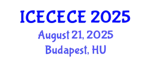 International Conference on Electrical, Computer, Electronics and Communication Engineering (ICECECE) August 21, 2025 - Budapest, Hungary