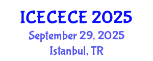 International Conference on Electrical, Computer, Electronics and Communication Engineering (ICECECE) September 29, 2025 - Istanbul, Turkey