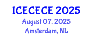International Conference on Electrical, Computer, Electronics and Communication Engineering (ICECECE) August 07, 2025 - Amsterdam, Netherlands
