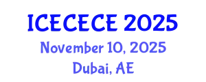 International Conference on Electrical, Computer, Electronics and Communication Engineering (ICECECE) November 10, 2025 - Dubai, United Arab Emirates