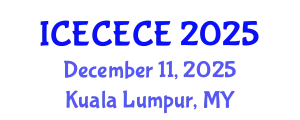International Conference on Electrical, Computer, Electronics and Communication Engineering (ICECECE) December 11, 2025 - Kuala Lumpur, Malaysia