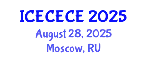 International Conference on Electrical, Computer, Electronics and Communication Engineering (ICECECE) August 28, 2025 - Moscow, Russia