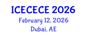 International Conference on Electrical, Computer, Electronics and Communication Engineering (ICECECE) February 12, 2026 - Dubai, United Arab Emirates