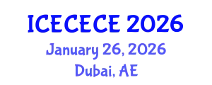 International Conference on Electrical, Computer, Electronics and Communication Engineering (ICECECE) January 26, 2026 - Dubai, United Arab Emirates