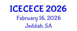 International Conference on Electrical, Computer, Electronics and Communication Engineering (ICECECE) February 16, 2026 - Jeddah, Saudi Arabia