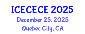 International Conference on Electrical, Computer, Electronics and Communication Engineering (ICECECE) December 25, 2025 - Quebec City, Canada