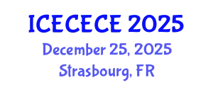 International Conference on Electrical, Computer, Electronics and Communication Engineering (ICECECE) December 25, 2025 - Strasbourg, France