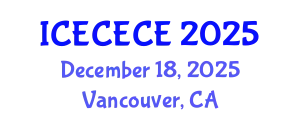 International Conference on Electrical, Computer, Electronics and Communication Engineering (ICECECE) December 18, 2025 - Vancouver, Canada