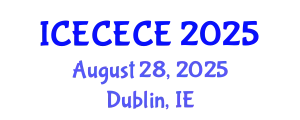International Conference on Electrical, Computer, Electronics and Communication Engineering (ICECECE) August 28, 2025 - Dublin, Ireland