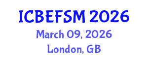 International Conference on Business, Economics, Financial Sciences and Management (ICBEFSM) March 09, 2026 - London, United Kingdom
