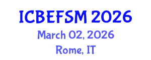 International Conference on Business, Economics, Financial Sciences and Management (ICBEFSM) March 02, 2026 - Rome, Italy
