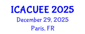 International Conference on Architecture, Civil, Urban and Environmental Engineering (ICACUEE) December 29, 2025 - Paris, France