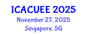 International Conference on Architecture, Civil, Urban and Environmental Engineering (ICACUEE) November 27, 2025 - Singapore, Singapore