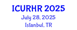 International Conference on Urban Renewal and Housing Rehabilitation (ICURHR) July 28, 2025 - Istanbul, Turkey