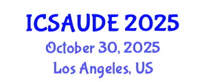 International Conference on Sustainable Architecture and Urban Design Engineering (ICSAUDE) October 30, 2025 - Los Angeles, United States