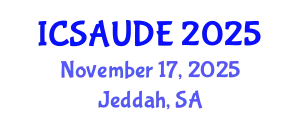 International Conference on Sustainable Architecture and Urban Design Engineering (ICSAUDE) November 17, 2025 - Jeddah, Saudi Arabia
