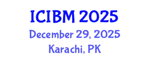 International Conference on Innovation, Business and Management (ICIBM) December 29, 2025 - Karachi, Pakistan